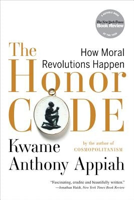 The Honor Code: How Moral Revolutions Happen Paperback W. W. Norton & Company