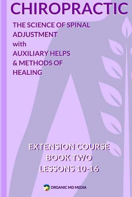 Chiropractic Book Two: The Science of Spinal Adjustment Paperback Organic MD Media