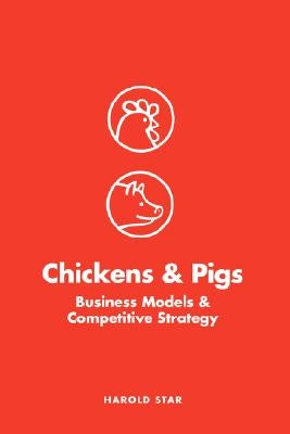Chickens and Pigs: Business Models and Competitive Strategy Paperback Emba Press