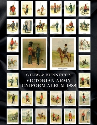Giles & Bunnett's Victorian Army Uniform Album 1888 Paperback Naval & Military Press