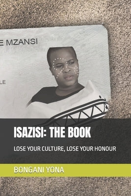 Isazisi: The Book: Lose Your Culture, Lose Your Honour Paperback Independently Published