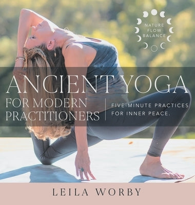 Ancient Yoga For Modern Practitioners by Worby, Leila