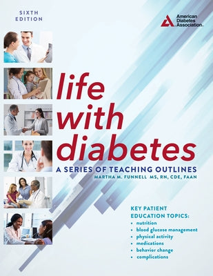 Life with Diabetes, 6th Edition: A Series of Teaching Outlines by Funnell, Martha M.