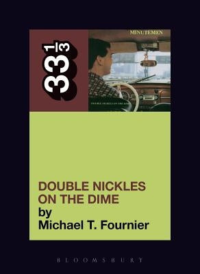 The Minutemen's Double Nickels on the Dime by Fournier, Michael T.