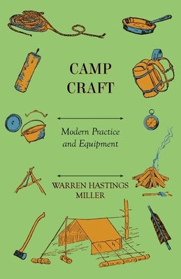 Camp Craft - Modern Practice And Equipment by Miller, Warren Hastings