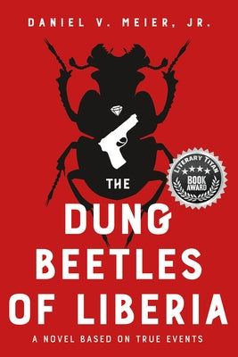 The Dung Beetles of Liberia: A Novel Based on True Events Paperback Bqb Publishing