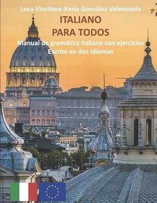 Italiano Para Todos: Manual de gramática italiana con ejercicios escrito en italiano y español by González Valenzuela, Karla