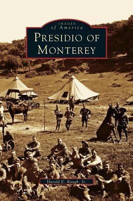 Presidio of Monterey by Raugh, Harold E., Jr.