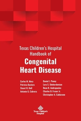 Texas Children's Hospital Handbook of Congenital Heart Disease Paperback Texas Children's Hospital