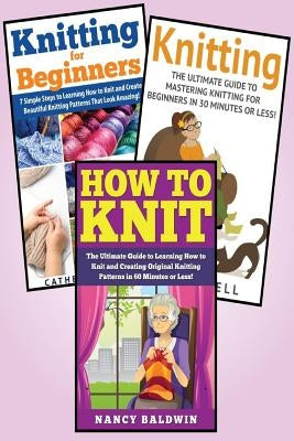 Knitting: 3 in 1 Knitting for Beginners Master Class: Book 1: How to Knit + Book 2: Knitting for Beginners + Book 3: Knitting by Angelo, Heather