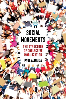 Social Movements: The Structure of Collective Mobilization Paperback University of California Press