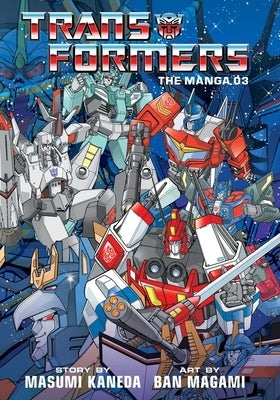 Transformers: The Manga, Vol. 3, 3 by Kaneda, Masumi