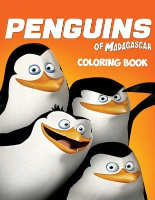 The Penguins of Madagascar Coloring Book: Coloring Book for Kids and Adults with Fun, Easy, and Relaxing Coloring Pages by Johnson, Linda