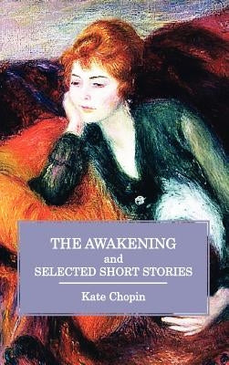 The Awakening and Selected Short Stories by Chopin, Kate
