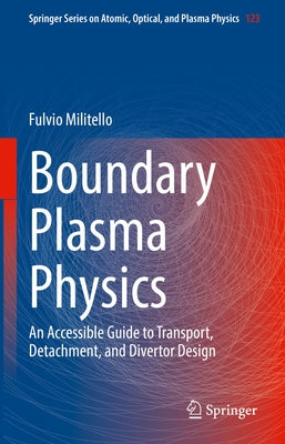 Boundary Plasma Physics: An Accessible Guide to Transport, Detachment, and Divertor Design by Militello, Fulvio