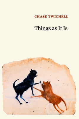 Things as It Is by Twichell, Chase