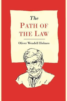 The Path of the Law by Holmes, Oliver Wendell, Jr.
