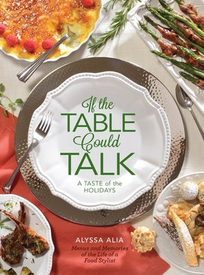 If the Table Could Talk- A Taste of the Holidays by Alia, Alyssa A.