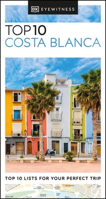DK Eyewitness Top 10 Costa Blanca Paperback DK Eyewitness Travel