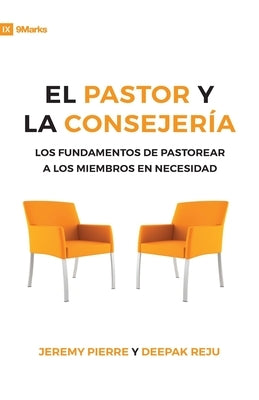 El Pastor Y La Consejeria (The Pastor and Counseling) - 9Marks: The Basics of Shepherding Members in Need by Pierre, Jeremy