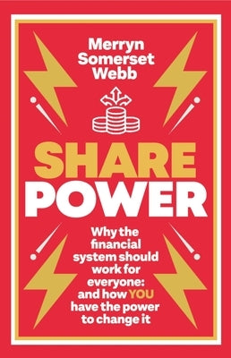 Share Power: How Ordinary People Can Change the Way That Capitalism Works - And Make Money Too by Webb, Merryn Somerset