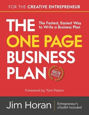 The One Page Business Plan for the Creative Entrepreneur: The Fastest, Easiest Way to Write a Business Plan by Peters, Tom