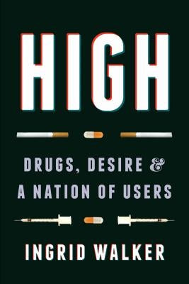 High: Drugs, Desire, and a Nation of Users Paperback University of Washington Press