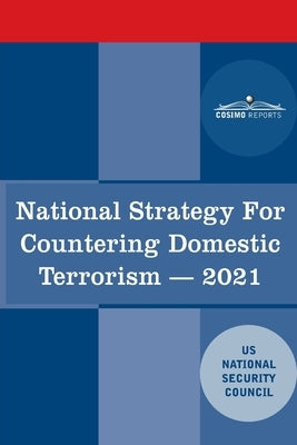 National Strategy for Countering Domestic Terrorism: 2021 Paperback Cosimo Reports