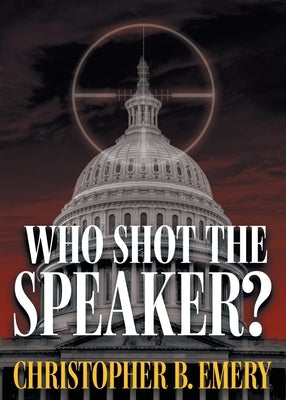 Who Shot the Speaker? by Emery, Christopher B.
