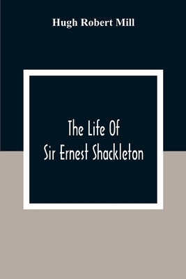 The Life Of Sir Ernest Shackleton Paperback Alpha Edition