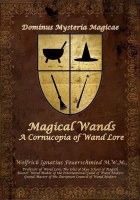 Magical Wands: A Cornucopia of Wand Lore Paperback Createspace Independent Publishing Platform