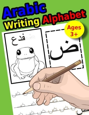 Arabic Writing Alphabet: Workbook Practice to Learn How to Trace & Write Alif Baa by Mohamed Ziad, Khalid