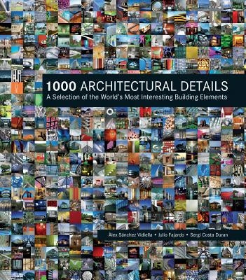1000 Architectural Details: A Selection of the World's Most Interesting Building Elements by Vidiella, Alex Sanchez