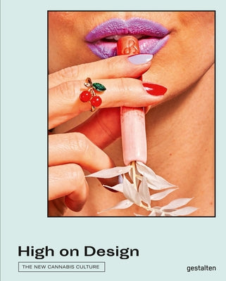 High on Design: The New Cannabis Culture by Gestalten