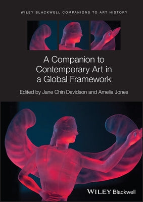 A Companion to Contemporary Art in a Global Framework by Davidson, Jane Chin