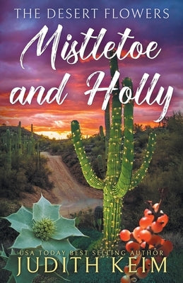 The Desert Flowers - Mistletoe & Holly Paperback Wild Quail Publishing