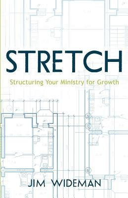 Stretch-Structuring Your Ministry for Growth Paperback Jim Wideman Ministries