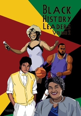 Black History Leaders: Volume 3: Michael Jackson, LeBron James, Tina Turner, Stacey Abrams by Frizell, Michael