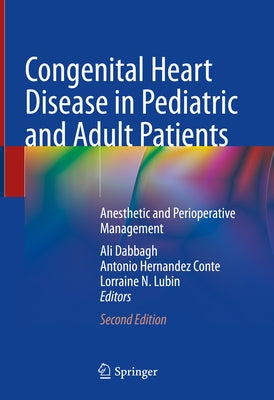 Congenital Heart Disease in Pediatric and Adult Patients: Anesthetic and Perioperative Management by Dabbagh, Ali