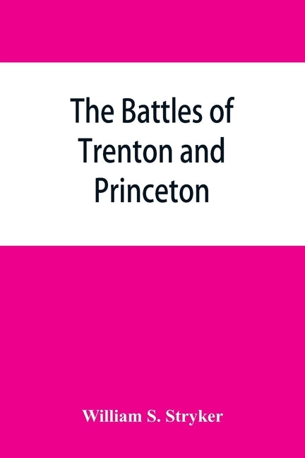 The battles of Trenton and Princeton Paperback Alpha Edition