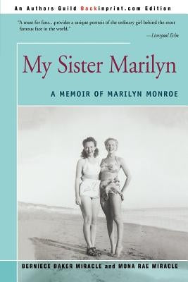 My Sister Marilyn: A Memoir of Marilyn Monroe by Miracle, Bernice Baker