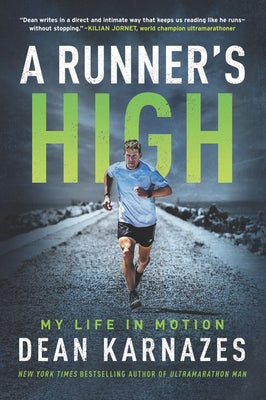 A Runner's High: My Life in Motion by Karnazes, Dean