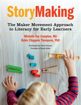 Storymaking: The Maker Movement Approach to Literacy for Early Learners Paperback Redleaf Press