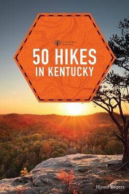 50 Hikes in Kentucky by Rogers, Hiram