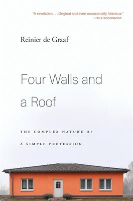Four Walls and a Roof: The Complex Nature of a Simple Profession Harvard University Press