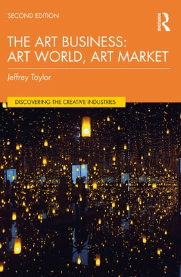 The Art Business: Art World, Art Market by Taylor, Jeffrey