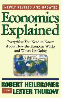 Economics Explained: Everything You Need to Know about How the Economy Works and Where It's Going Paperback Touchstone Books