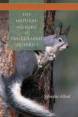 The Natural History of Tassel-Eared Squirrels Hardcover University of New Mexico Press