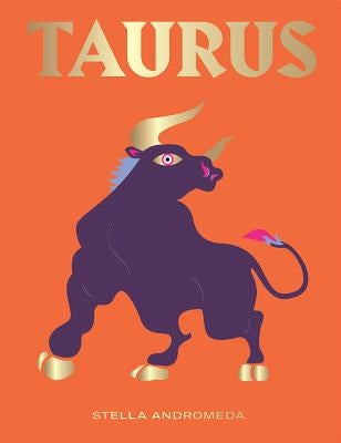 Taurus: Harness the Power of the Zodiac (Astrology, Star Sign) by Andromeda, Stella