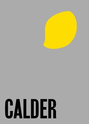 Alexander Calder: From the Stony River to the Sky by Calder, Alexander